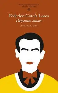 Federico García Lorca - Disperato amore