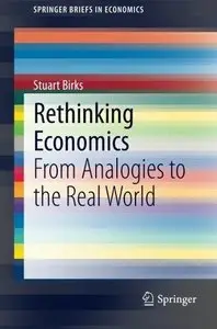 Rethinking Economics: From Analogies to the Real World 