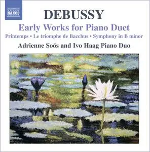 Adrienne Soos, Ivo Haag - Claude Debussy: Early Works For Piano Duet (2011)