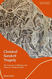 Classical Sanskrit Tragedy: The Concept of Suffering and Pathos in Medieval India
