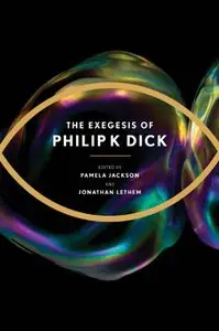 The Exegesis of Philip K. Dick (Repost)