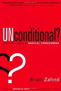 Unconditional?: The call of Jesus to radical forgiveness