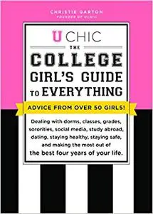 U Chic: The College Girl's Guide to Everything