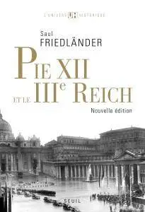 Saul Friedlander, "Pie XII et le IIIe Reich"