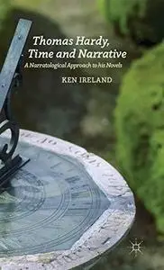 Thomas Hardy, time and narrative : a narratological approach to his novels