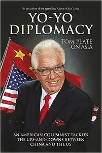 Yo-Yo Diplomacy: An American Columnist Tackles The Ups-and-Downs Between China and the US