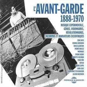 L Avant-Garde 1888-1970 - Musiques Experimentales, Genies, Visionnaires, Revolutionnaires, Incompris Excentrique (2018)