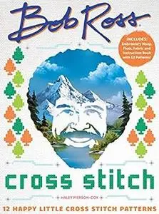 Bob Ross Cross Stitch: 12 Happy Little Cross Stitch Patterns - Includes