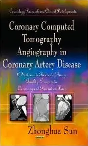 Coronary Computed Tomography Angiography in Coronary Artery Disease: A Systematic Review of Image Quality, Diagnostic...