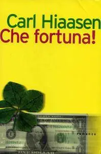 Carl Hiaasen - Che fortuna!