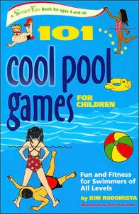 101 Cool Pool Games for Children: Fun and Fitness for Swimmers of All Levels (Repost)
