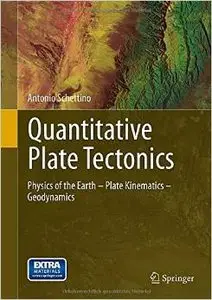Quantitative Plate Tectonics: Physics of the Earth - Plate Kinematics - Geodynamics