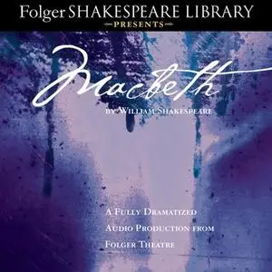 «Macbeth: Fully Dramatized Audio Edition» by William Shakespeare