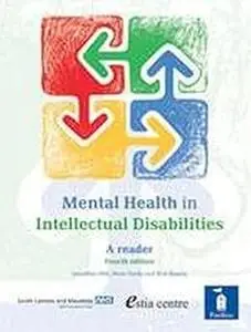 Mental Health in Intellectual Disabilities: A reader Ed 4