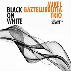 Mikel Gaztelurrutia Trio - Black on White (2024) [Official Digital Download]