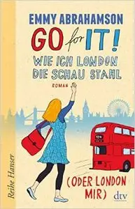 Emmy Abrahamson - Go for It - Wie ich London die Schau stahl