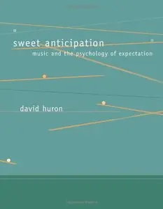 Sweet Anticipation: Music and the Psychology of Expectation [Repost]