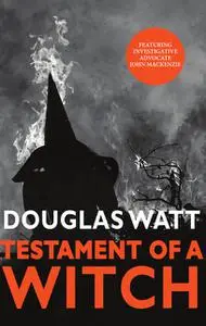 «Testament of a Witch» by Douglas Watt