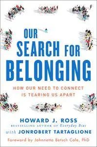 Our Search for Belonging: How Our Need to Connect Is Tearing Us Apart