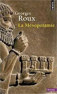 Georges Roux, "La Mésopotamie : Essai d'histoire politique, économique et culturelle"