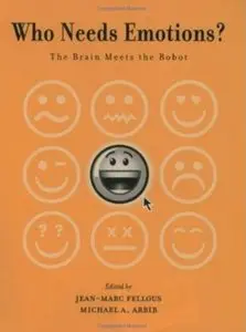 Who Needs Emotions?: The Brain Meets the Robot (repost)