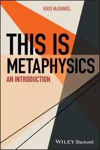 This Is Metaphysics: An Introduction (This is Philosophy)