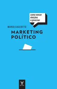 Marketing Político: Como vencer eleições e governar