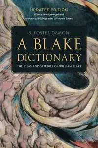 A Blake Dictionary: The Ideas and Symbols of William Blake, 2nd Edtition (Repost)