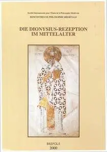 Die Dionysius-Rezeption im Mittelalter: Internationales Kolloquium in Sofia vom 8. bis 11. April 1999