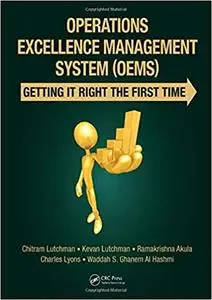 Operations Excellence Management System (OEMS): Getting It Right the First Time