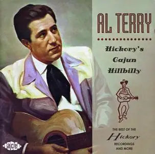 Al Terry - Hickory's Cajun Hillbilly (2007) {Ace Records CDCHD1159 rec 1954-1960}