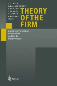 Theory of the Firm: Erich Gutenberg’s Foundations and Further Developments