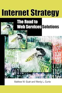 Internet Strategy: The Road to Web Services Solutions