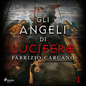 «Gli angeli di Lucifero: Gli angeli di Lucifero, Prima parte» by Fabrizio Carcano