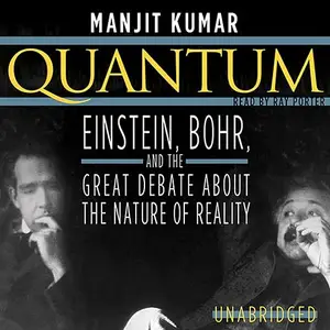 Quantum: Einstein, Bohr, and the Great Debate about the Nature of Reality [Audiobook] (repost)