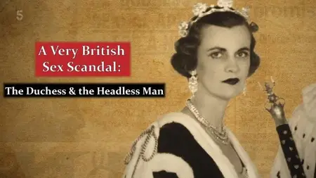 Channel 5 - A Very British Sex Scandal: The Duchess and the Headless Man (2024)
