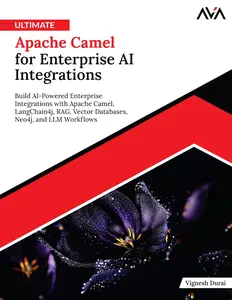 Ultimate Apache Camel for Enterprise AI Integrations