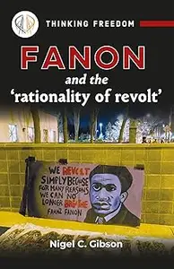 Fanon and the 'rationality of revolt'