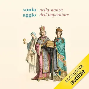 «Nella stanza dell’imperatore» by Sonia Aggio