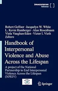 Handbook of Interpersonal Violence and Abuse Across the Lifespan