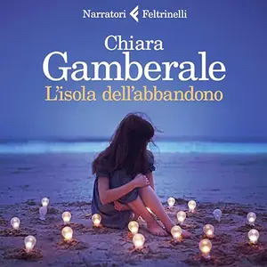 «L'isola dell'abbandono» by Chiara Gamberale