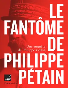 Le fantôme de Philippe Pétain - Philippe Collin