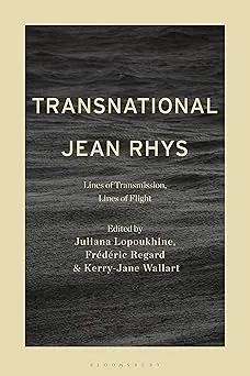 Transnational Jean Rhys: Lines of Transmission, Lines of Flight