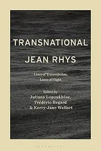 Transnational Jean Rhys: Lines of Transmission, Lines of Flight