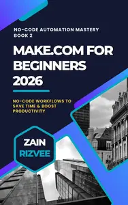 Make.com for Beginners 2025: Automate Like a Pro with 50 Ready Templates