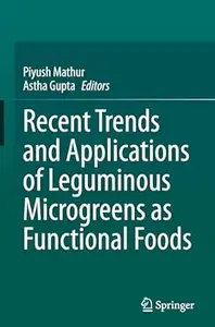 Recent Trends and Applications of Leguminous Microgreens as Functional Foods