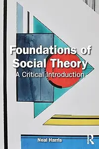 Foundations of Social Theory: A Critical Introduction