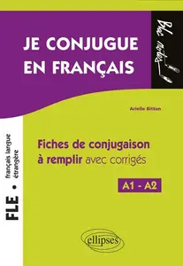 Arielle Bitton, "Je conjugue en français : Fiches de conjugaison à remplir avec corrigés"