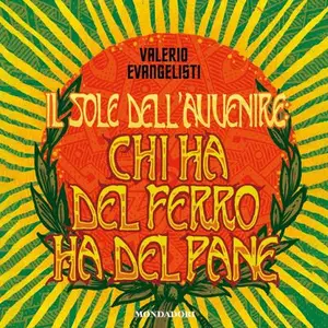 «Chi ha del ferro ha del pane: Il Sole dell'Avvenire, Vol. 2» by Valerio Evangelisti