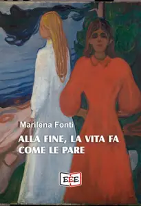 Alla fine, la vita fa come le pare - Marilena Fonti